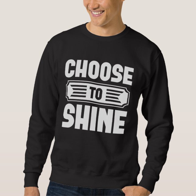 Moletom Choose To Shine  Graphic Tees For Women and Men (Frente)