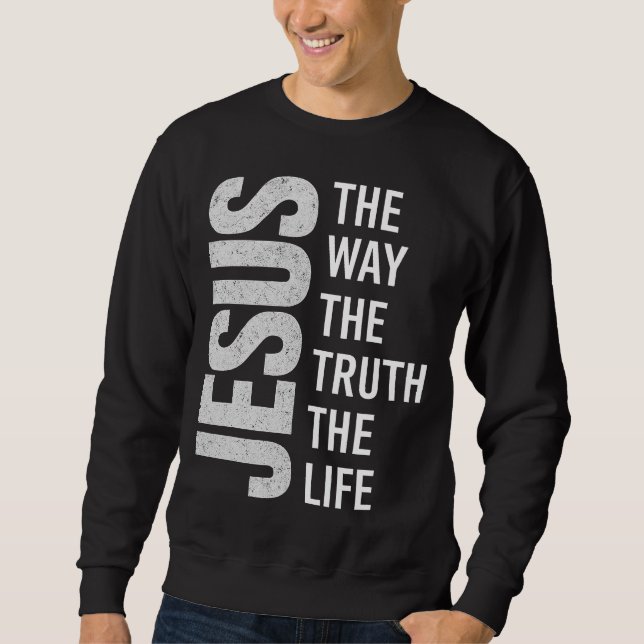 Moletom Christian Quote Shirt, Jesus The Way The Truth The (Frente)