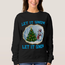 Christmas Holiday Snowman Let It Snow Sweatshirt 