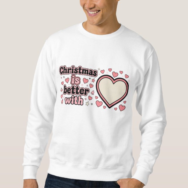 Moletom Christmas Is Better With Personalized Heart  (Frente)