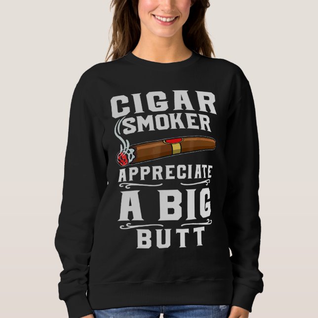 Moletom Cigar Smokers Appreciate A Big Butt Cigarette Smok (Frente)