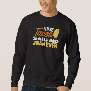 Moletom Cinco De Mayo Odeio Tacos Disse Nenhum Juan Já