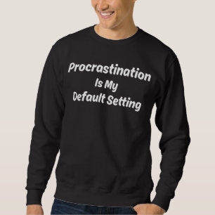 Moletom Citação engraçada de procrastinação como configura