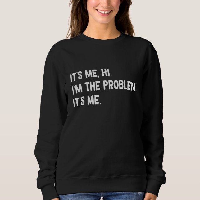 Moletom Citação Sou eu Oi, sou o problema Sou eu (Frente)