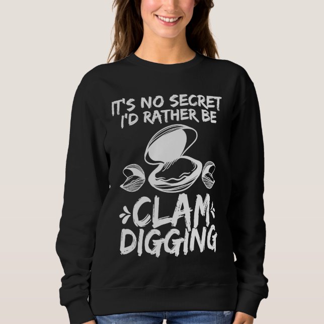 Moletom Clamming Its no Secret Clam Digger  Clam Digging (Frente)