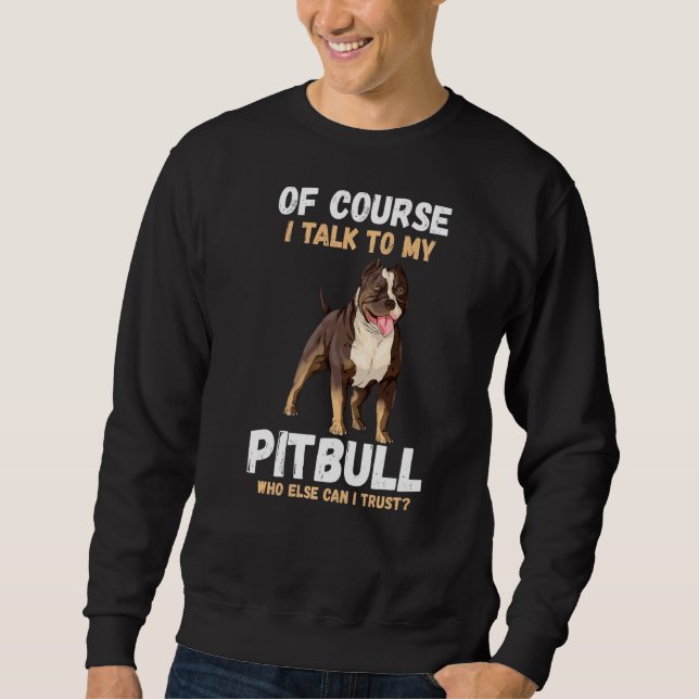 Moletom Claro Que Falo Com O Meu Pitbull (Frente)