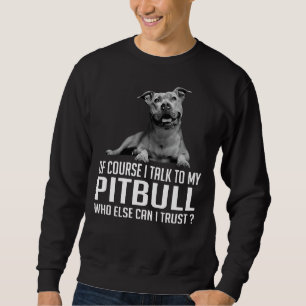 Moletom Claro Que Falo Com O Meu Pitbull Quem Mais Posso?