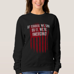 Moletom Claro que somos americanos Independência dos EUA A