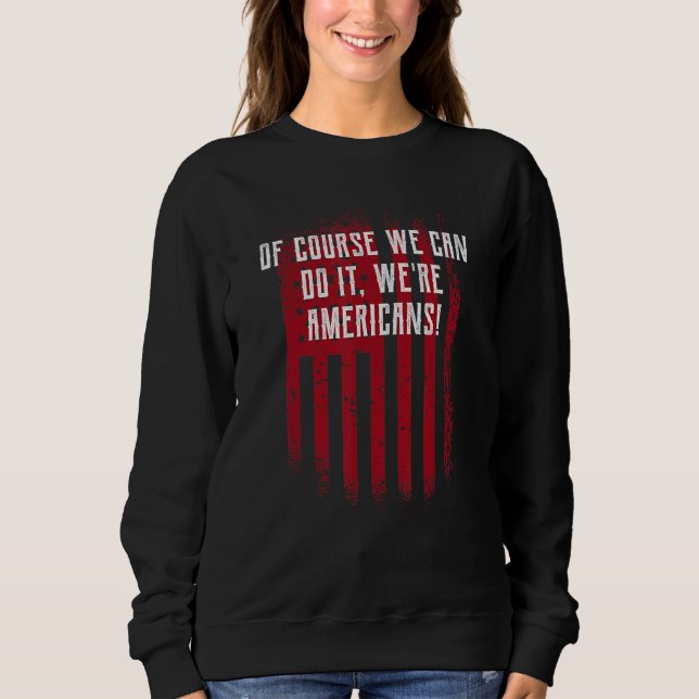 Moletom Claro que somos americanos Independência dos EUA A (Frente)
