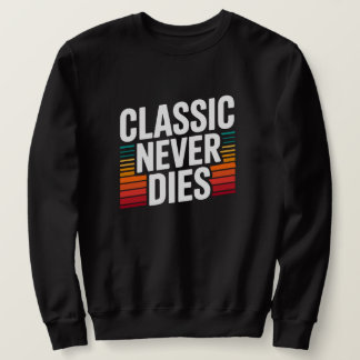 Moletom Classic Never Dies Retro Vintage 