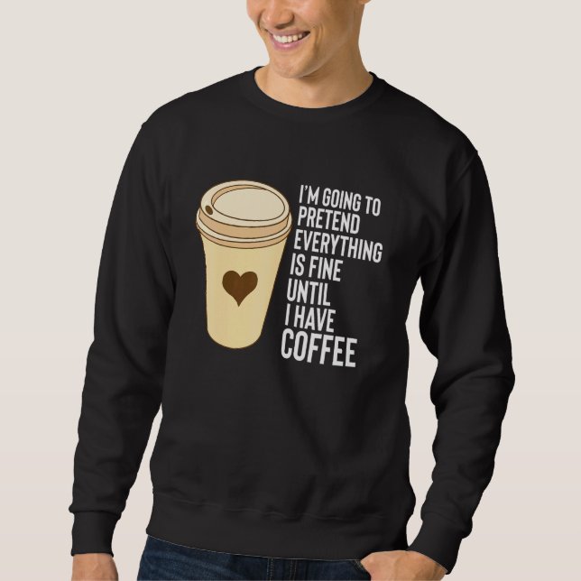 Moletom Coffee Ditos Até Que Eu Tenha Estiroespuma De Café (Frente)