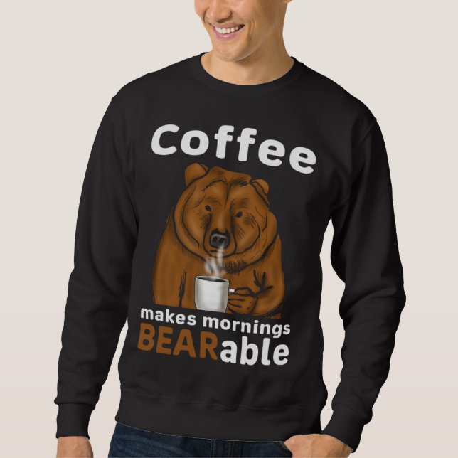 Moletom Coffee Makes Mornings BEARable Coffee Bear (Frente)