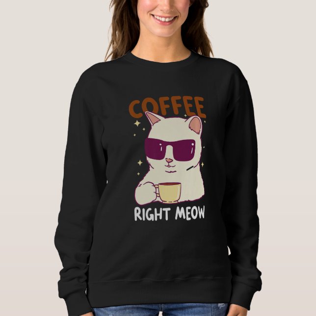 Moletom Coffee Right meow with a Cat with Coffee Premium (Frente)
