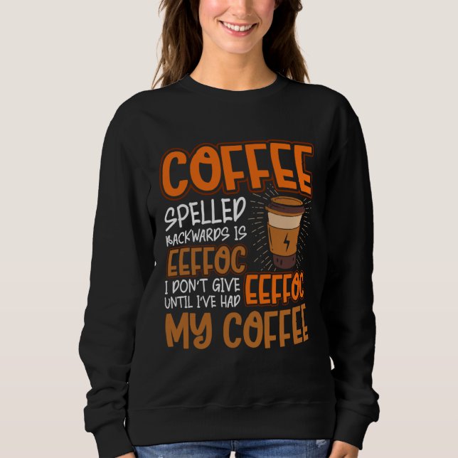 Moletom Coffee Spelled Backwards Is Eeffoc  Caffeinated Co (Frente)