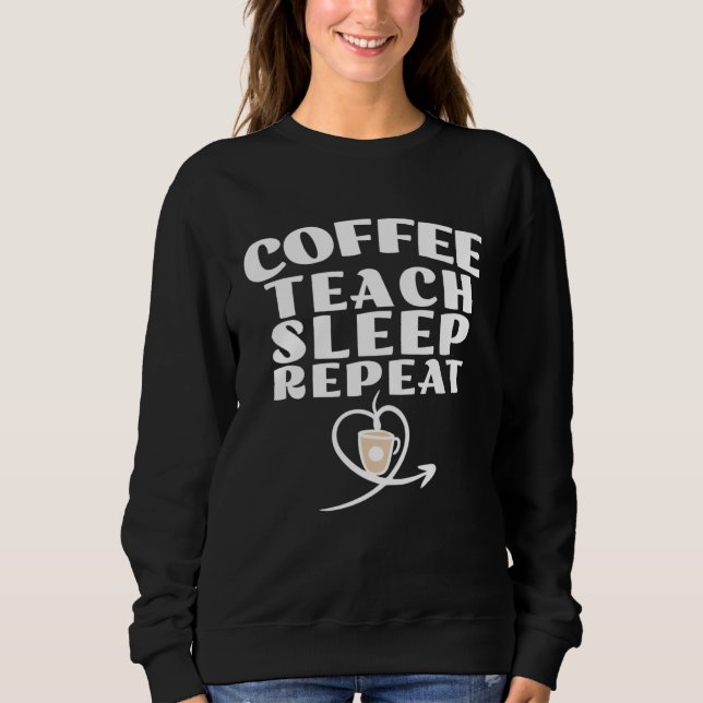 Moletom Coffee Teach Sleep Repeat Cute Coffee and Teacher (Frente)