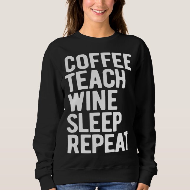 Moletom Coffee Teach Wine Sleep Repeat  Teacher (Frente)