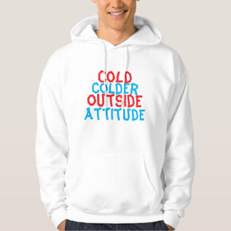 Moletom Cold Outside, Colder Attitude – Streetwear Hoodie 