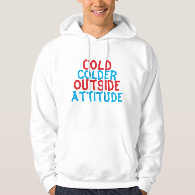 Moletom Cold Outside, Colder Attitude – Streetwear Hoodie  (Frente)