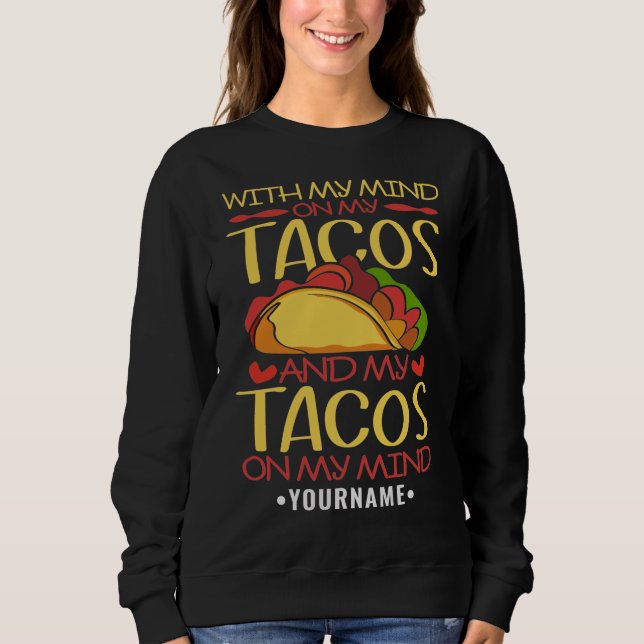 Moletom Com a minha mente sobre os Tacos e os Tacos na min (Frente)