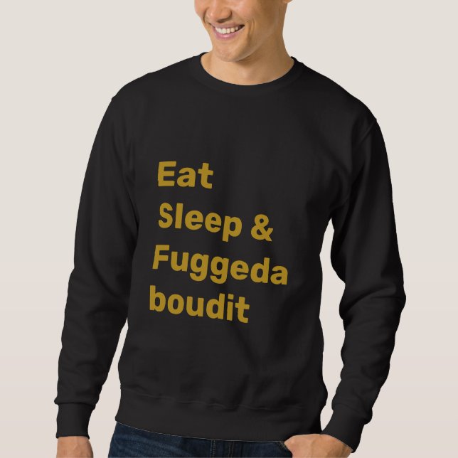 Moletom Coma Dormir & Fuggedaboudit TEXTO EM OURO FAUX no  (Frente)