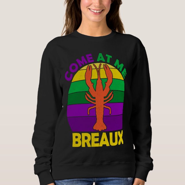 Moletom Come At Me Breaux Mardi Gras Crawfish Boil Apparel (Frente)