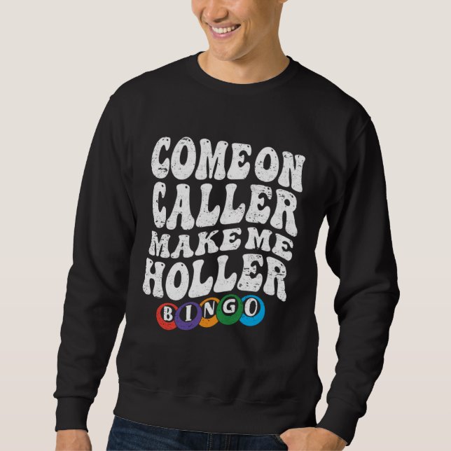 Moletom Come On Caller Make Me Holler Bingo  Player  Bingo (Frente)