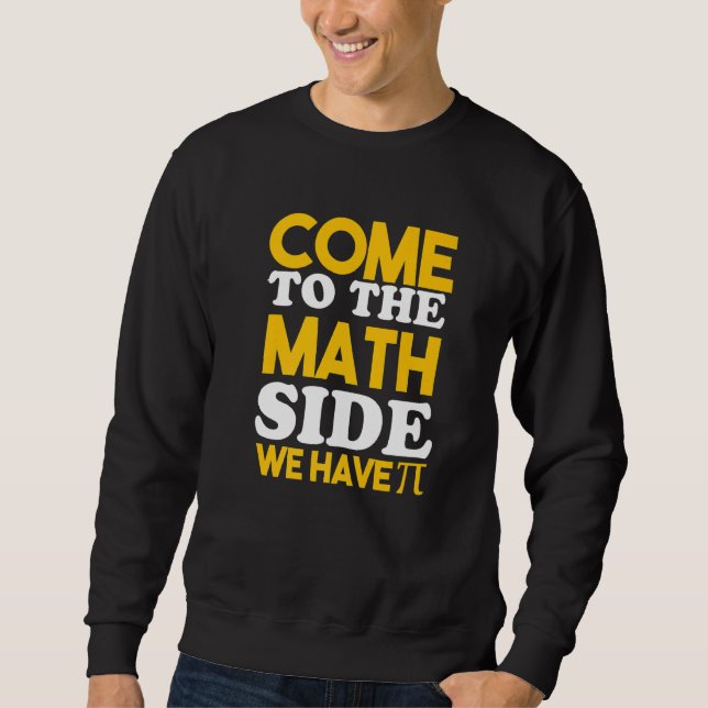 Moletom Come To The Math Side We Have Pi   (Frente)