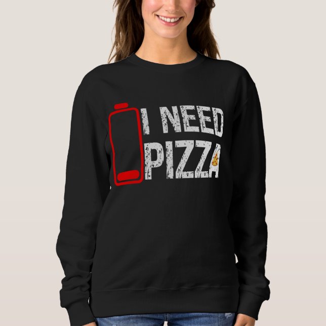 Moletom Comida De Pizza Engraçada Eu Preciso De Pizza Bate (Frente)