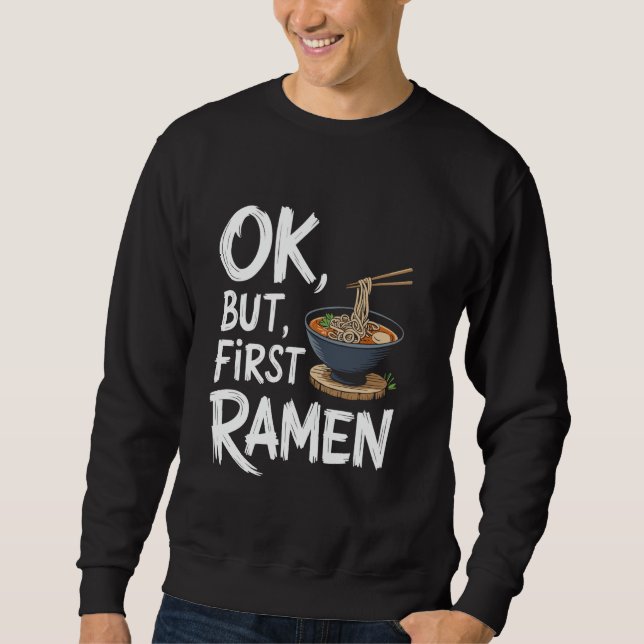 Moletom Comida Japonesa Ok Mas Primeiro Ramen, Comida Asiá (Frente)