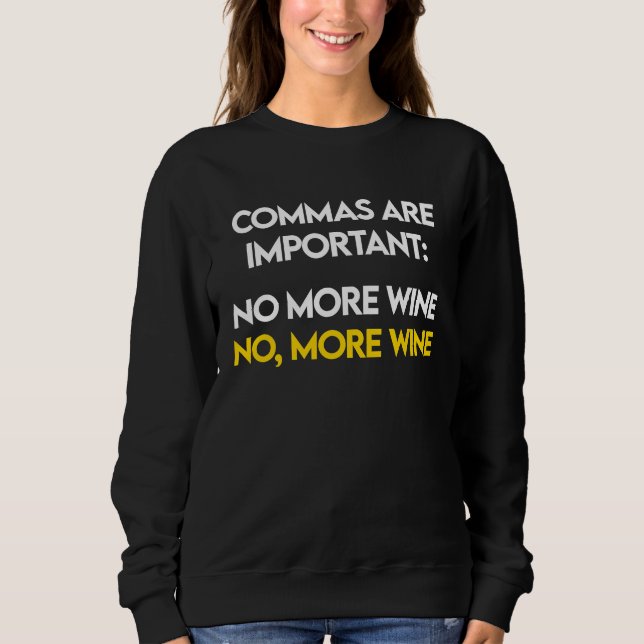 Moletom Commas Are Important  No, More Wine  Funny Wine Lo (Frente)
