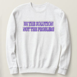 Moletom Comprar Design "BE A SOLUÇÃO", "Trabalho de arte"
