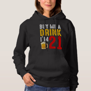 Moletom Comprar-me uma bebida Eu tenho 21 aniversário de 2