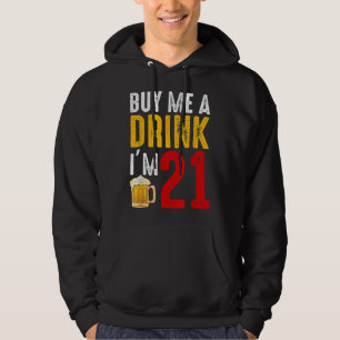 Moletom Comprar-me uma bebida Eu tenho 21 aniversário de 2