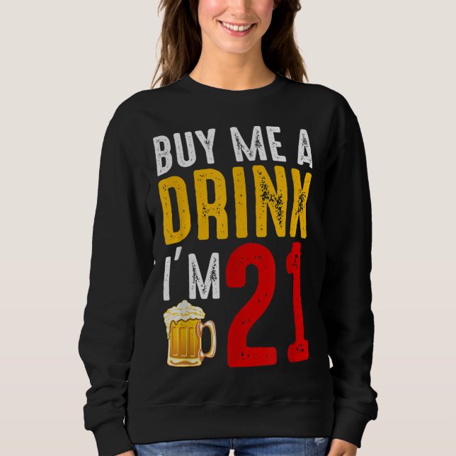 Moletom Comprar-me uma bebida Eu tenho 21 aniversário de 2 (Frente)