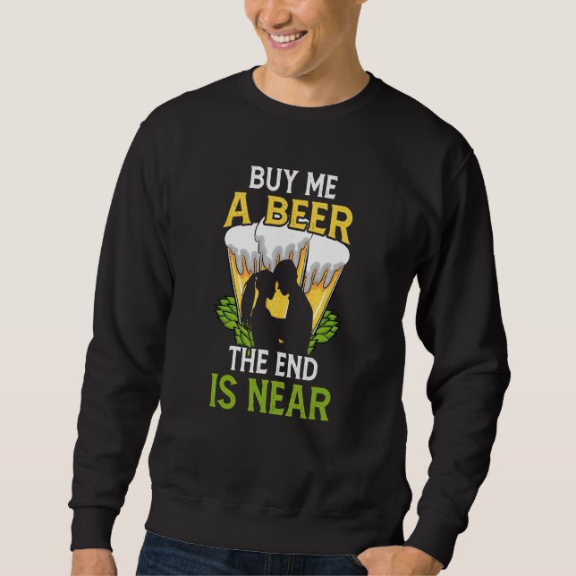 Moletom Compre-me uma Cerveja Fim está Próximo da Festa de (Frente)