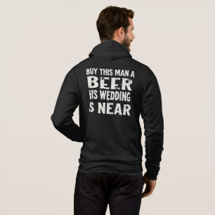 Moletom Compre uma cerveja para este homem, seu casamento