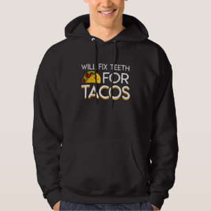 Moletom Consertará Dentes Por Tacos Tacos Dentista Dizendo