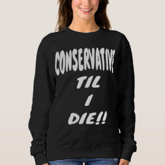 Moletom CONSERVATIVE TIL I DIE  Gear  Political Right Wing