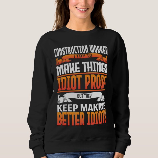 Moletom Construction Worker I Make Things Idiot Proof (Frente)