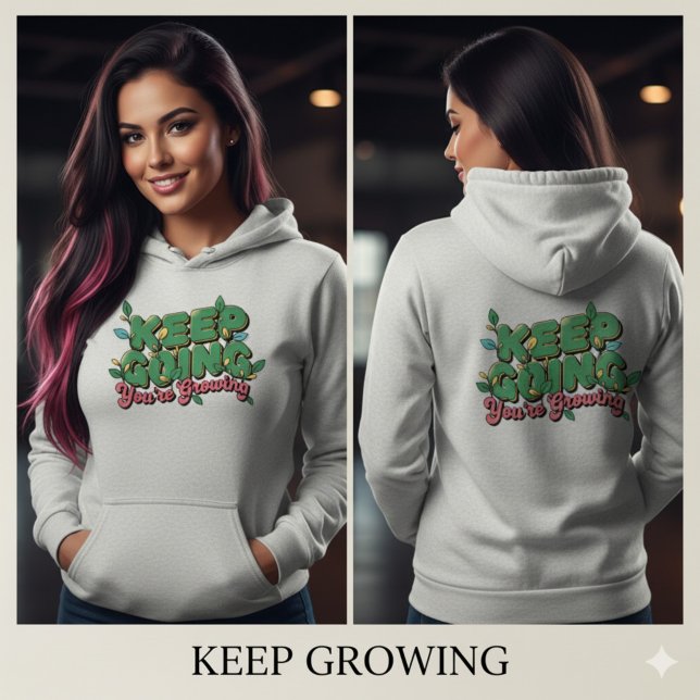 Moletom Continue Você Está Crescendo Inspirador  (Keep Going You’re Growing Inspirational T-Shirt)