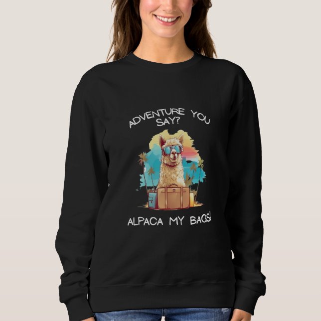 Moletom Cool Adventure you say Alpaca my bags Tee Men Wome (Frente)