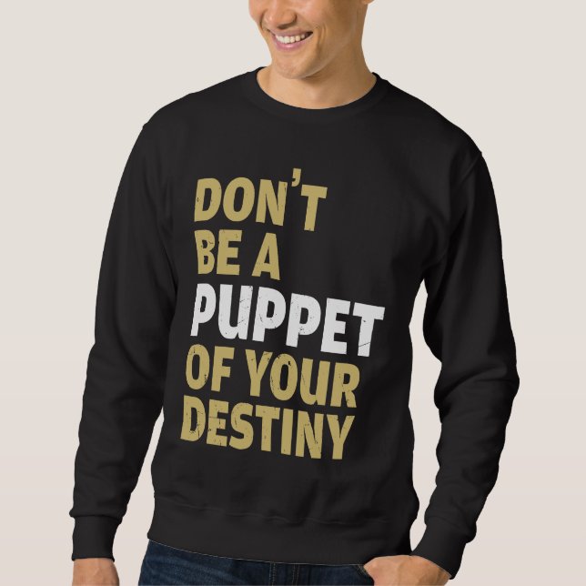 Moletom Cool Dont Be A Puppet Of Your Destiny Comedians (Frente)