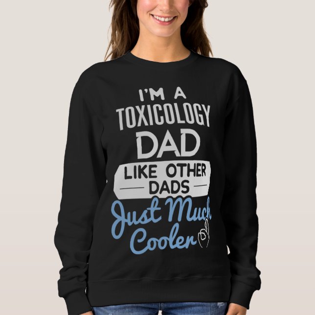 Moletom Cool Fathers Day  Toxicology Dad (Frente)