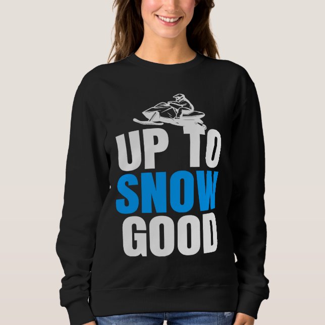 Moletom Cool Snow Mobile Up to Snow good  Snowmobiling (Frente)
