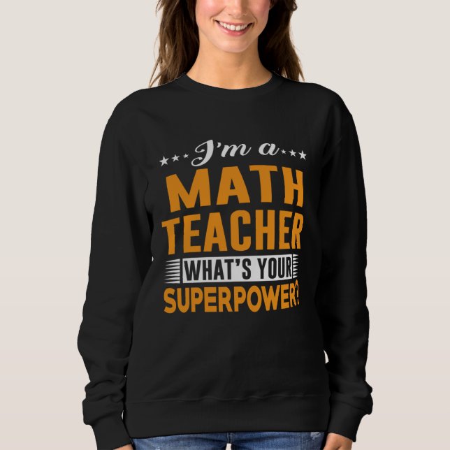 Moletom Cool Tees For Teacher  I m A Math Teacher (Frente)