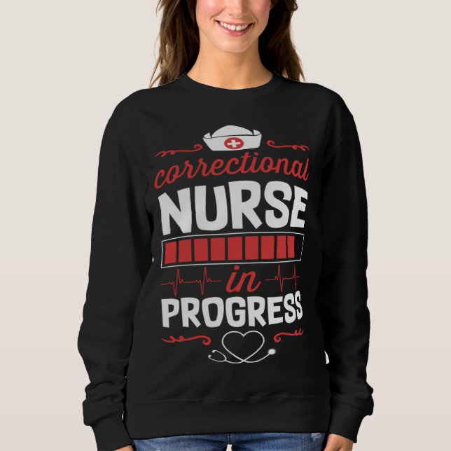 Moletom Correctional Nurse In Progress Nursing School Stud (Frente)