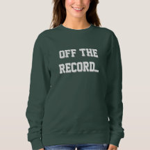 Court Reporter - Off The Record Sweatshirt