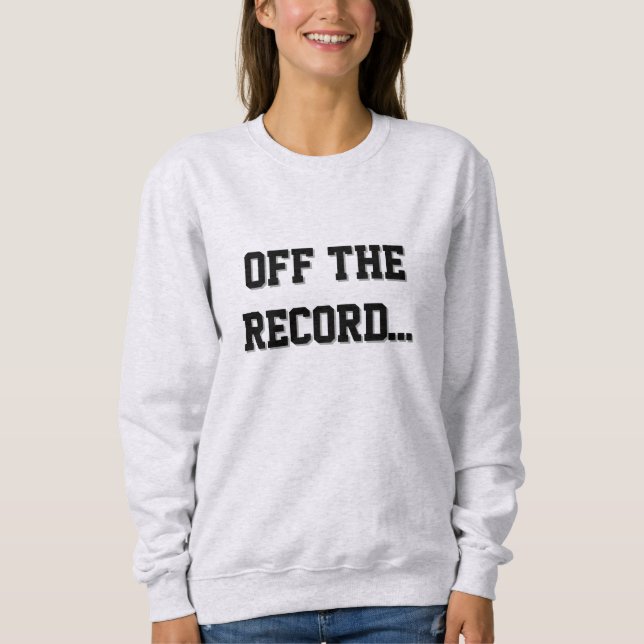 Moletom Court Reporter - Off The Record Sweatshirt (Frente)