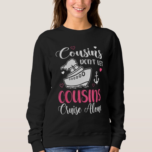 Moletom Cousins Don t Let Cousins Cruise Alone  Girls Trip (Frente)