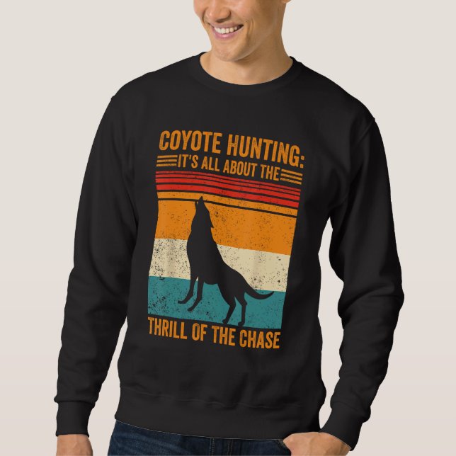 Moletom Coyote Hunting About The Thrill Of Chase Coyote Hu (Frente)